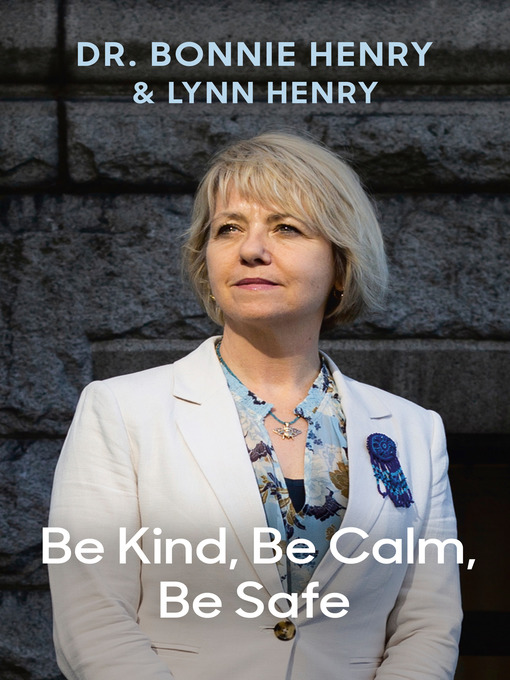 Title details for Be Kind, Be Calm, Be Safe by Dr. Bonnie Henry - Wait list
